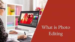 what is photo editing