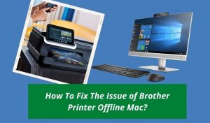 How To Fix The Issue of Brother Printer Offline Mac