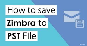 How To Export Entire Mailbox From Zimbra To PST Format