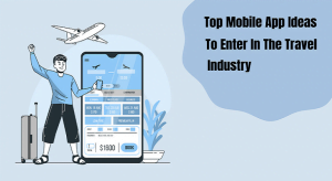 Mobile App Ideas for travel industry