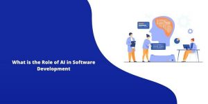 What is the Role of AI in Software Development