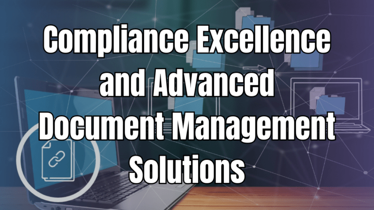 Compliance Excellence and Advanced Document Management Solutions