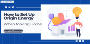 How to Set Up Origin Energy When Moving Home