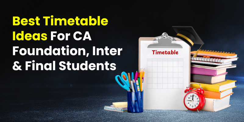 Best Timetable Ideas for CA Foundation, Inter, and Final Students